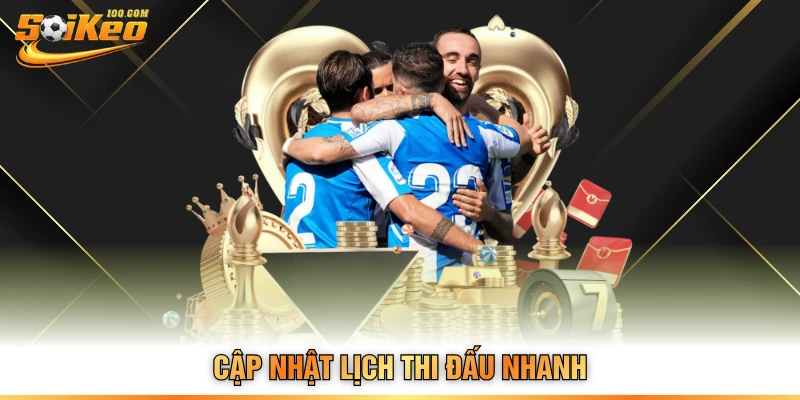 Cập nhật lịch thi đấu nhanh