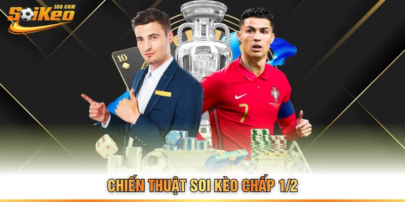 Chiến thuật soi kèo chấp 1/2