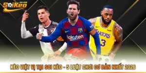 Kèo Việt Vị Tại Soi Kèo - 5 Luật Chơi Cơ Bản Nhất 2026