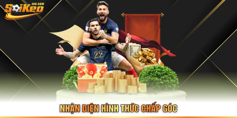 Nhận diện hình thức chấp góc