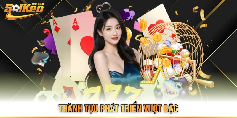 Thành tựu phát triển vượt bậc