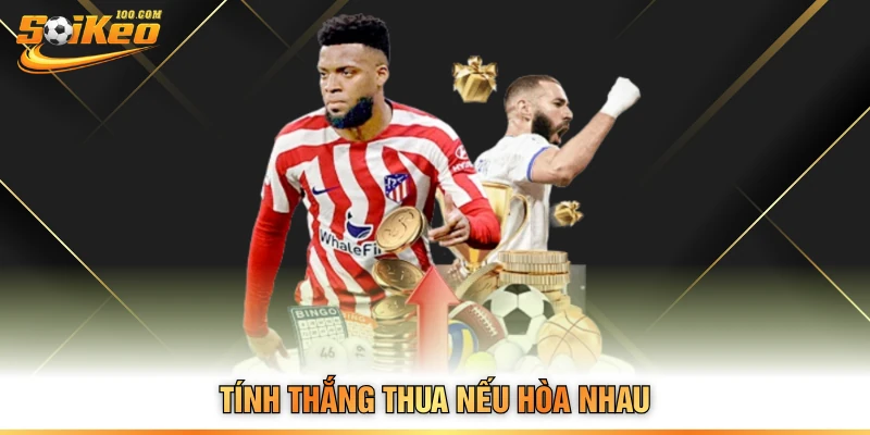 Tính thắng thua nếu hòa nhau